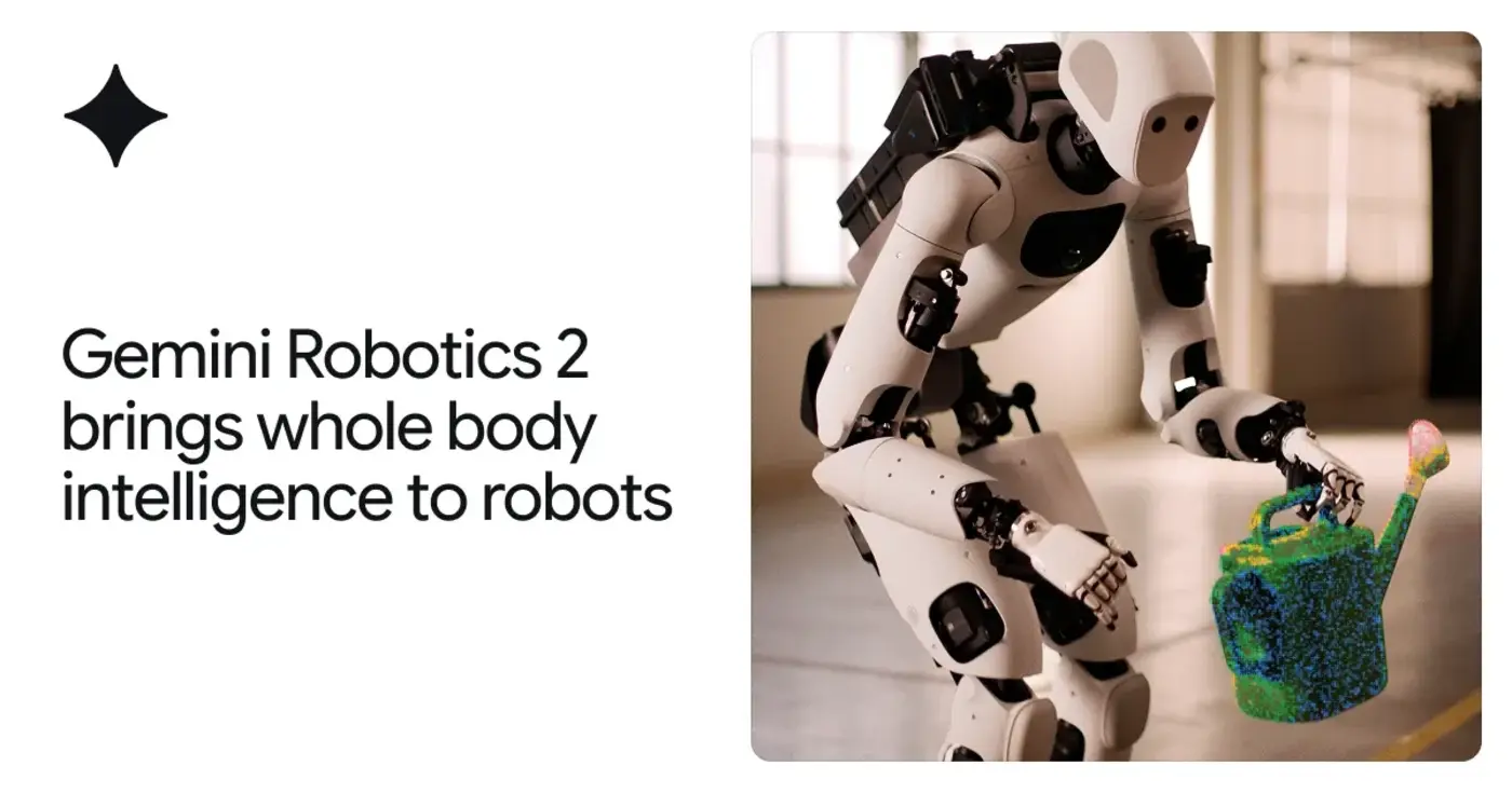 gemini robotics 2 brings whole body intelligence to robots