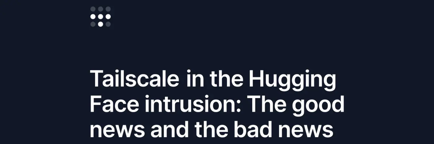 tailscale didnx27t stop the hugging face intrusion
