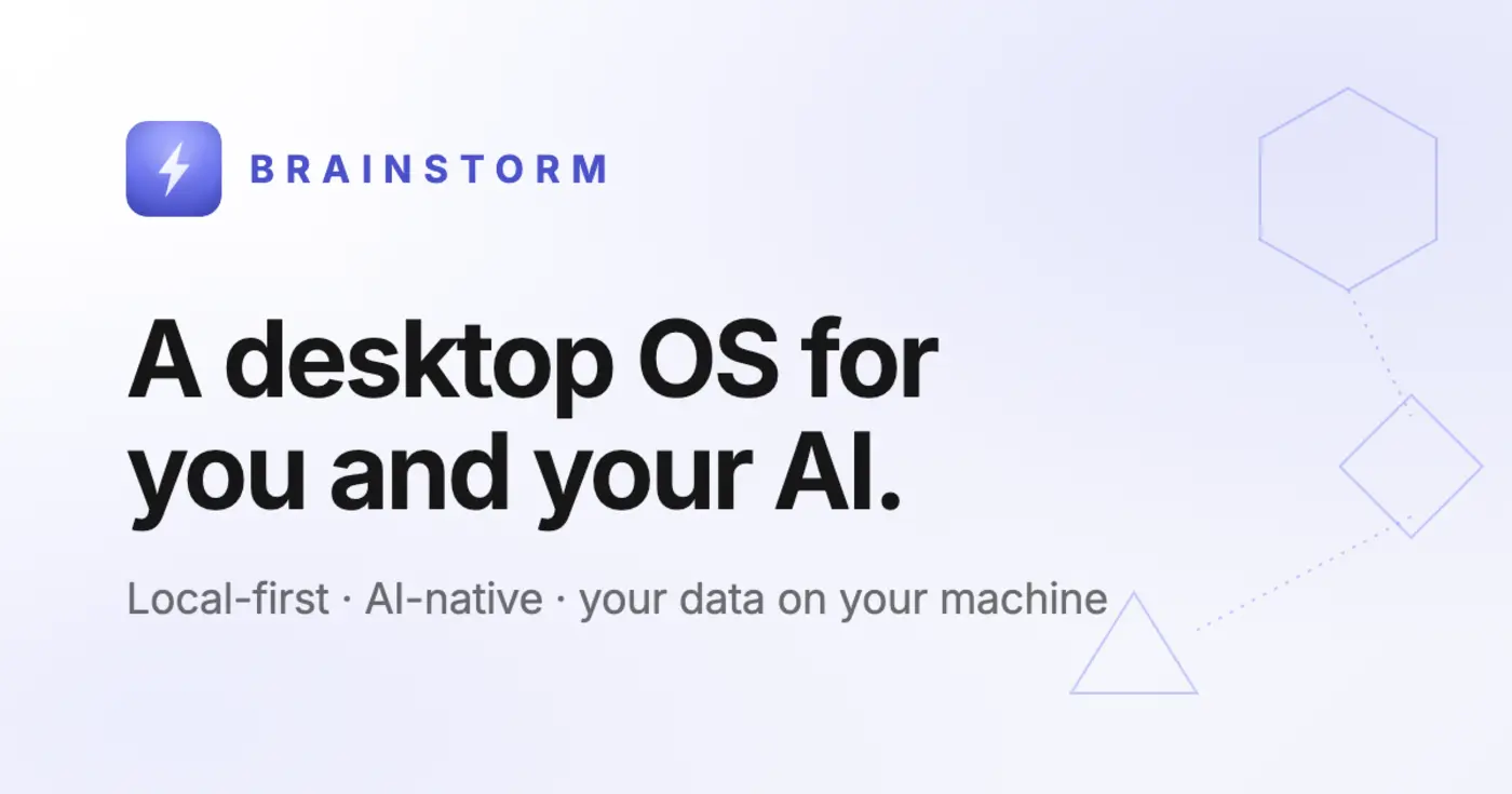 show hn brainstorm a localfirst ainative os for knowledge work