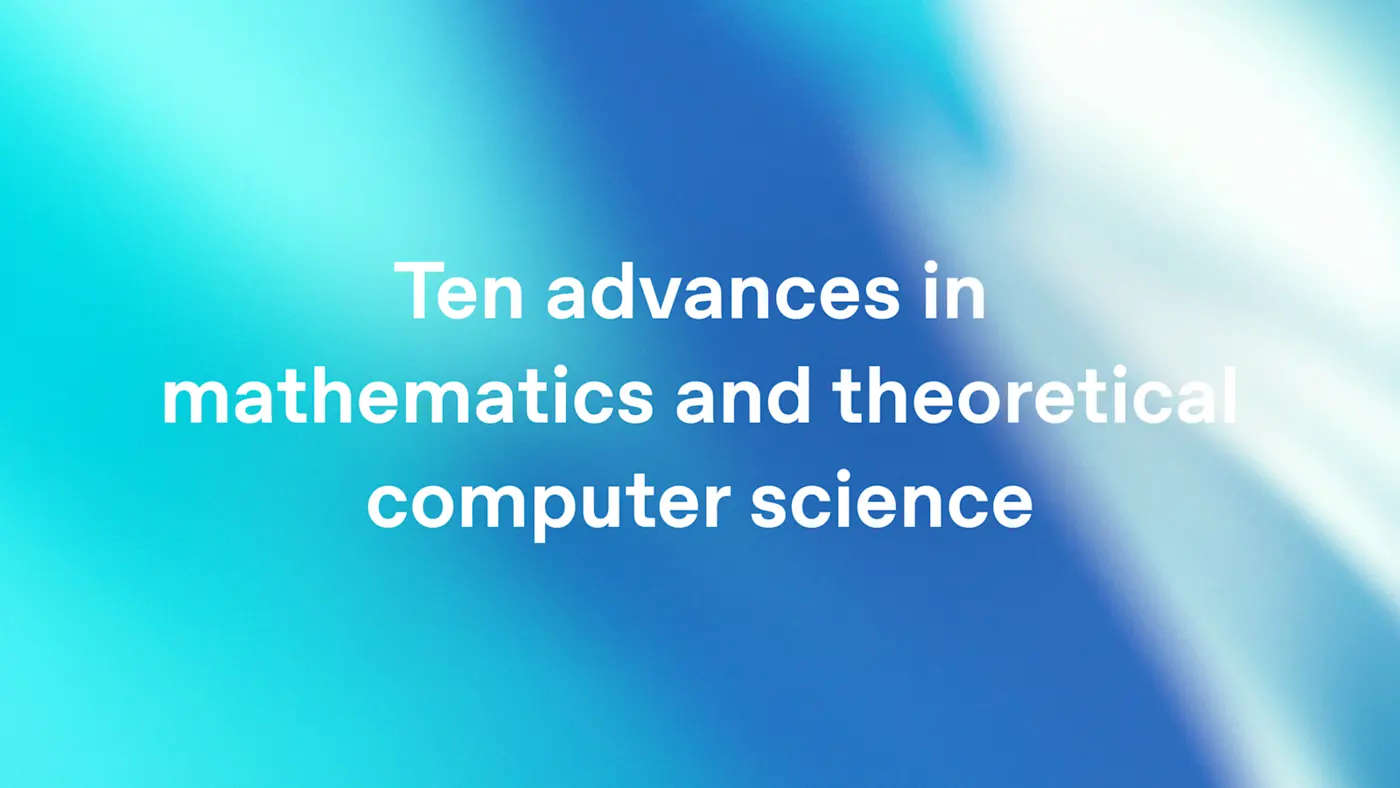 ten advances in mathematics and theoretical computer science
