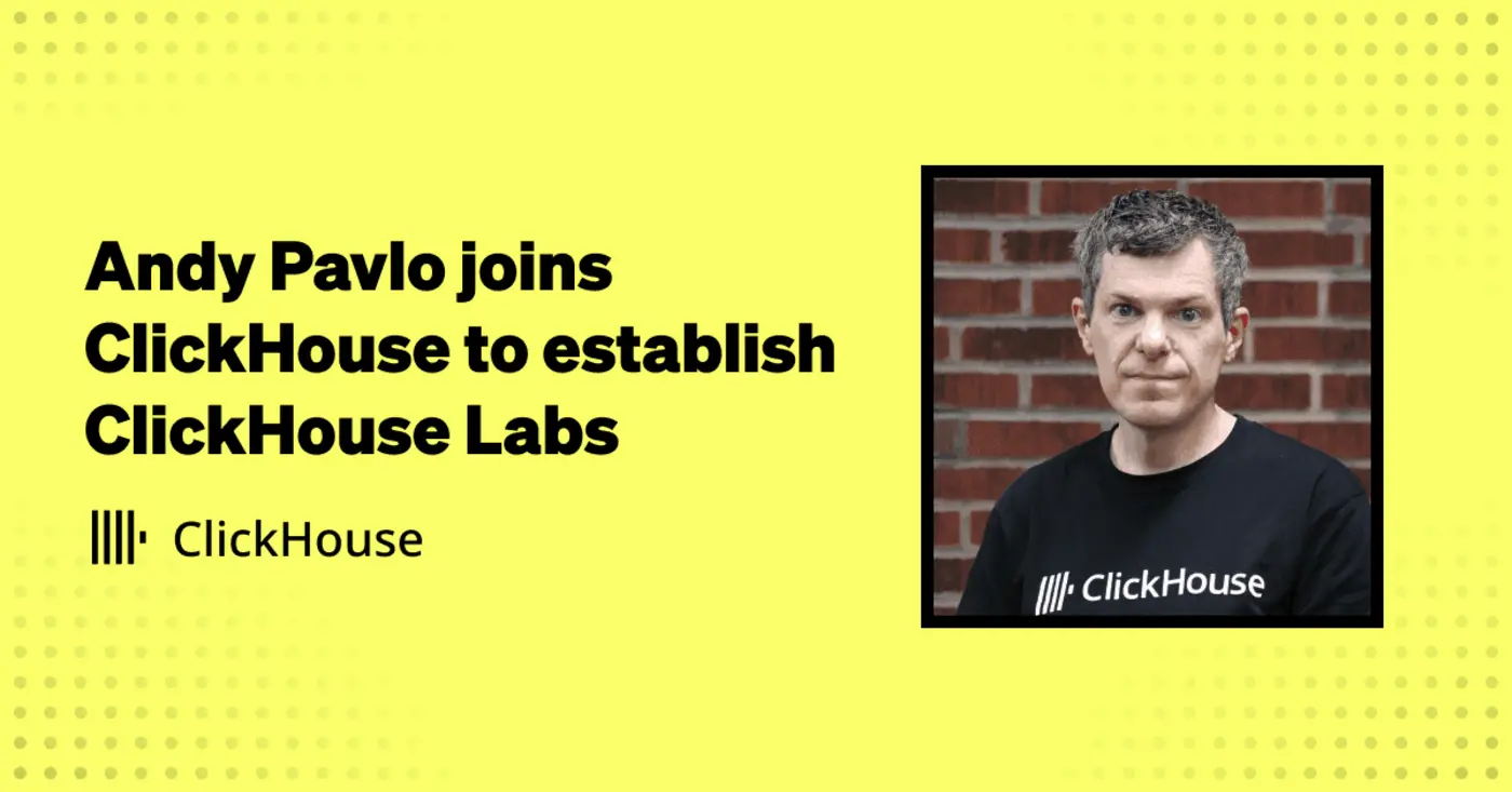 andy pavlo joins clickhouse to establish clickhouse labs