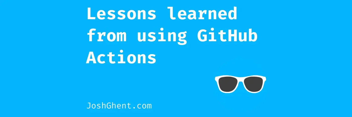 lessons learned from using github actions