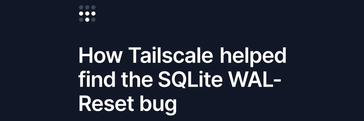 tailscale traces database corruption to 16yo sqlite walreset bug