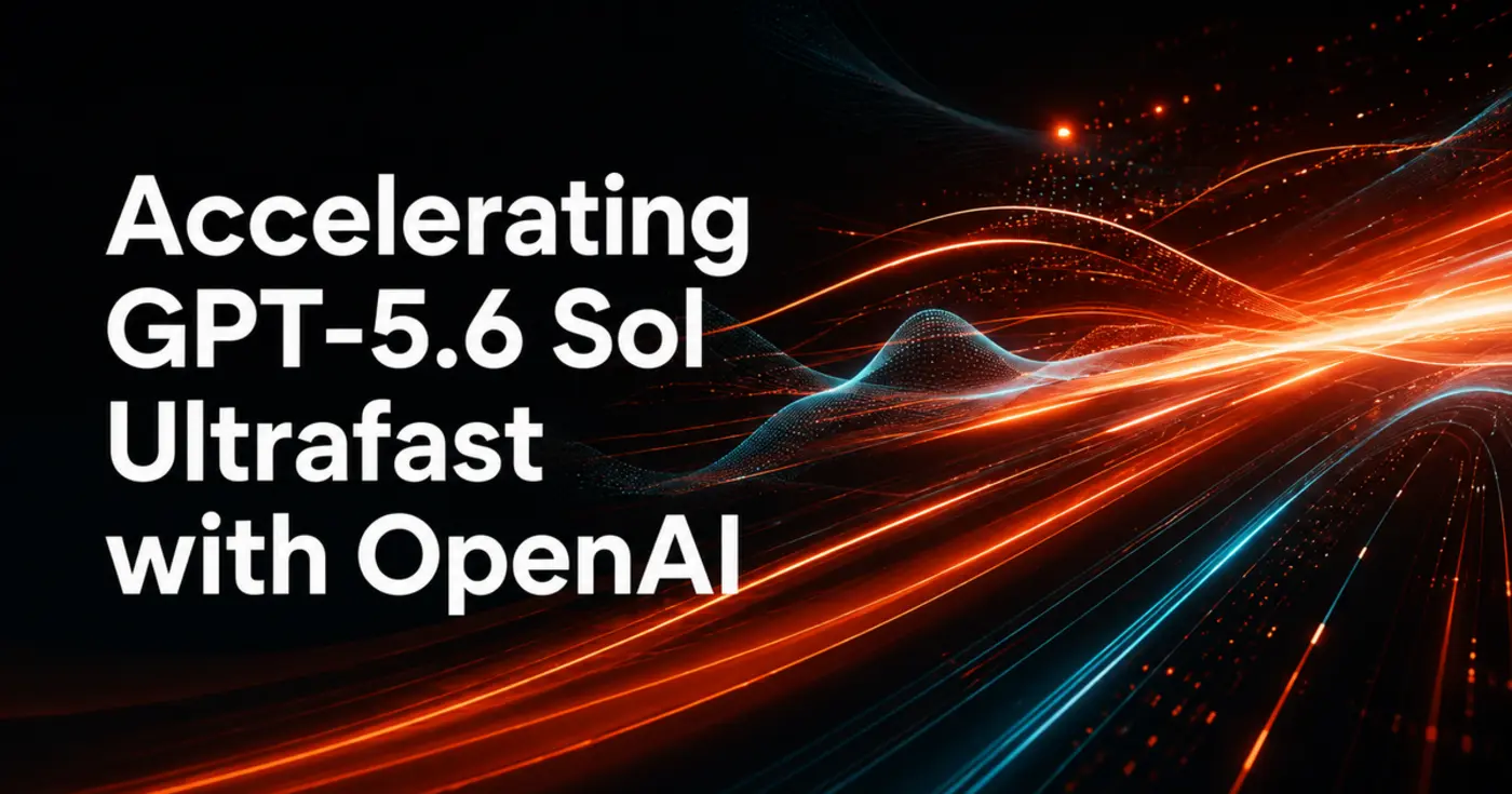 accelerating gpt56 sol ultrafast