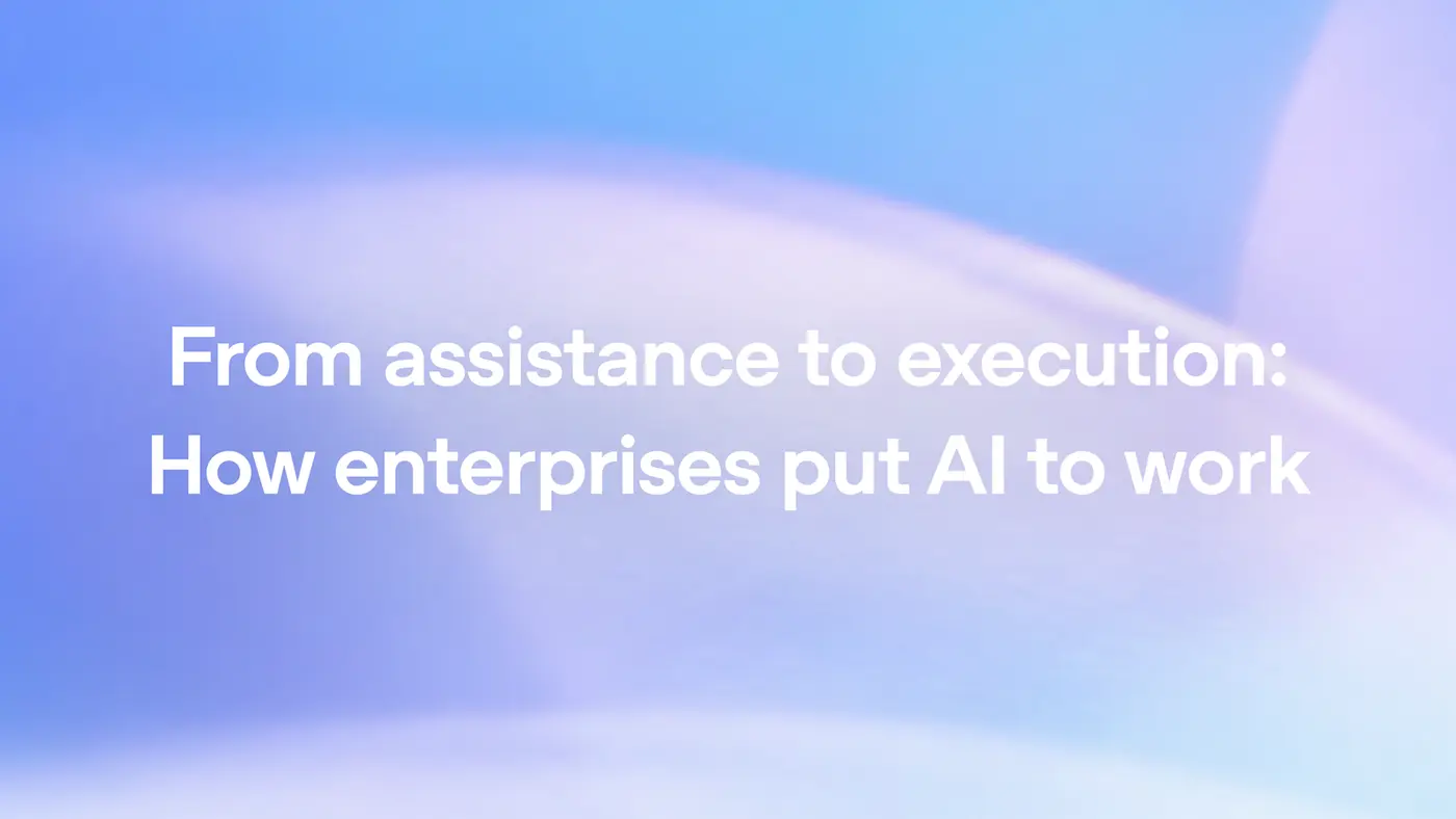 from assistance to execution how enterprises put ai to work