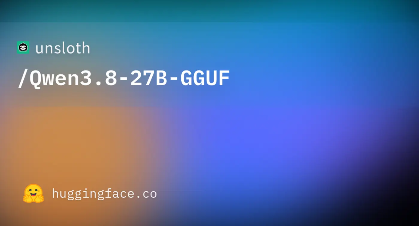 unsloth qwen3827b gguf files