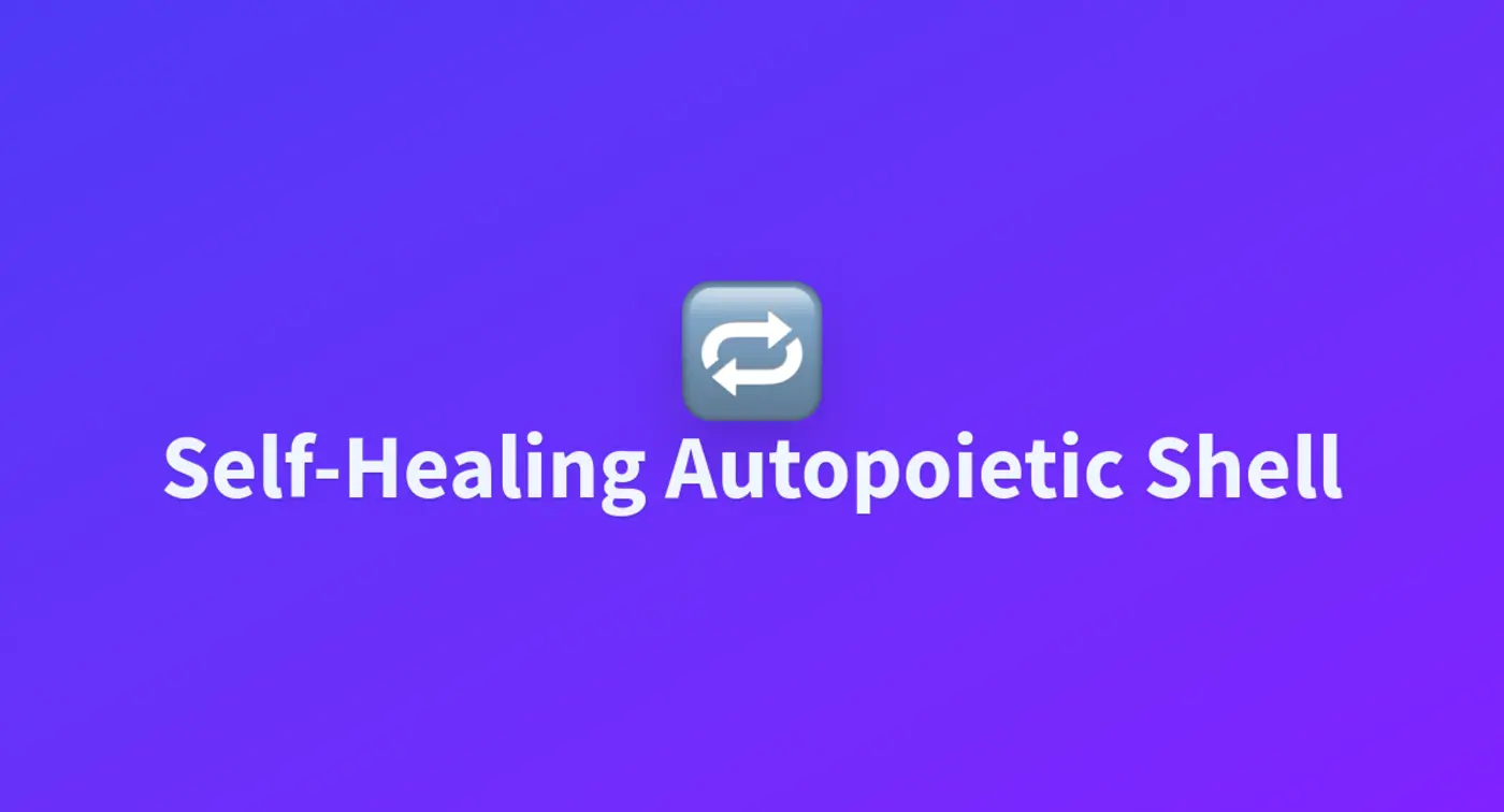 selfhealing autopoietic shell