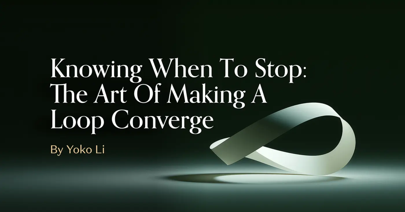 knowing when to stop the art of making a loop converge