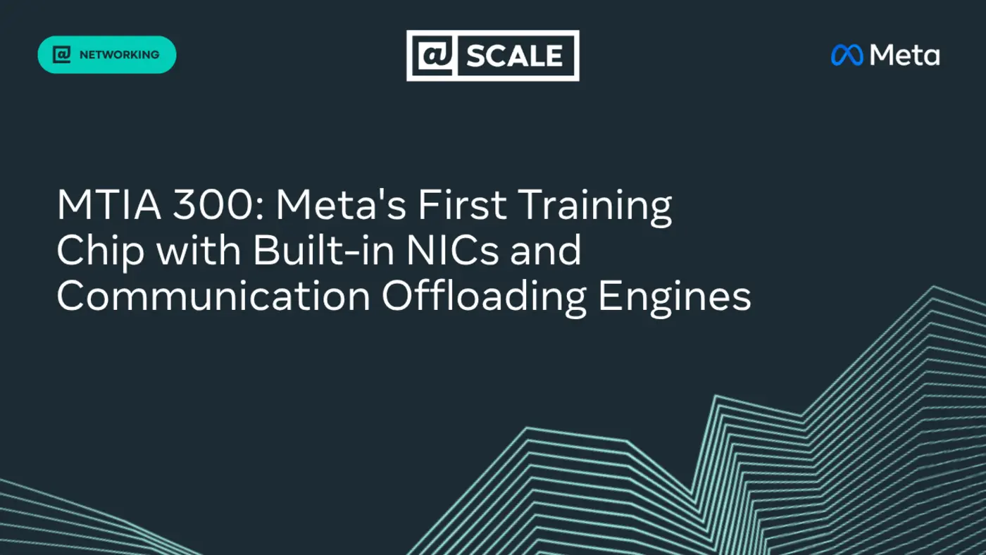 mtia 300 metax27s first training chip with builtin nics