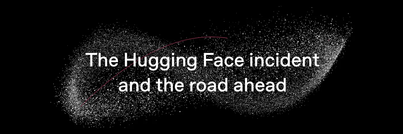 the hugging face incident and the road ahead