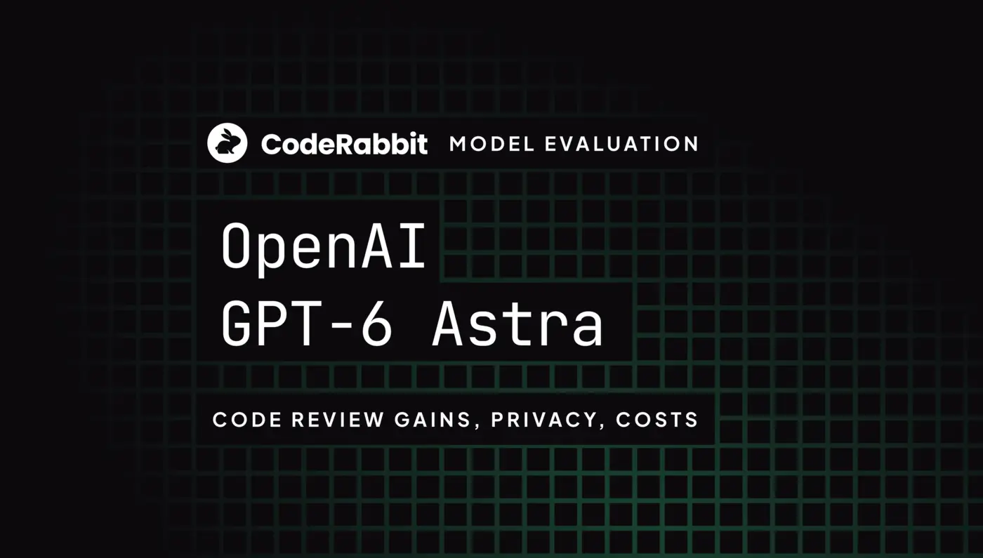 gpt6 astra in code review gains privacy and cost