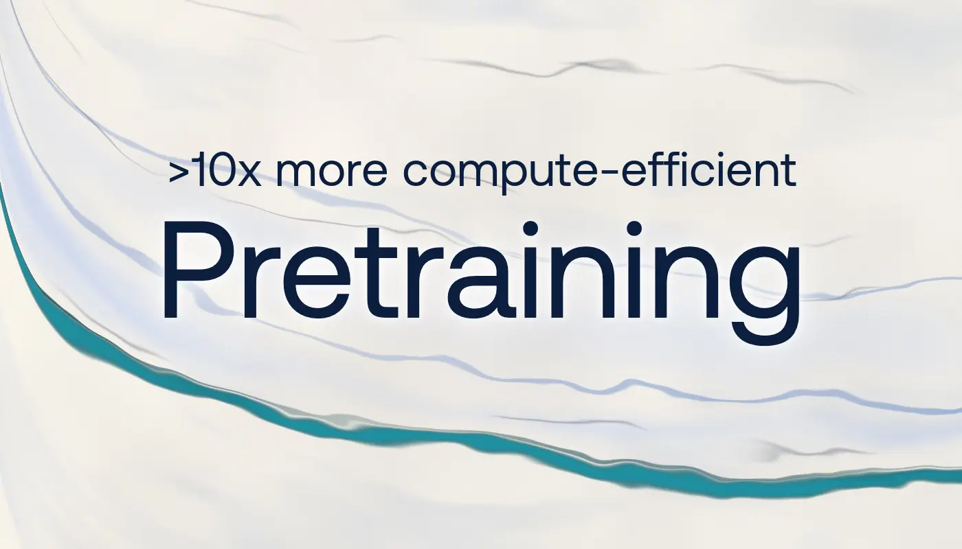 10x more efficient pretraining