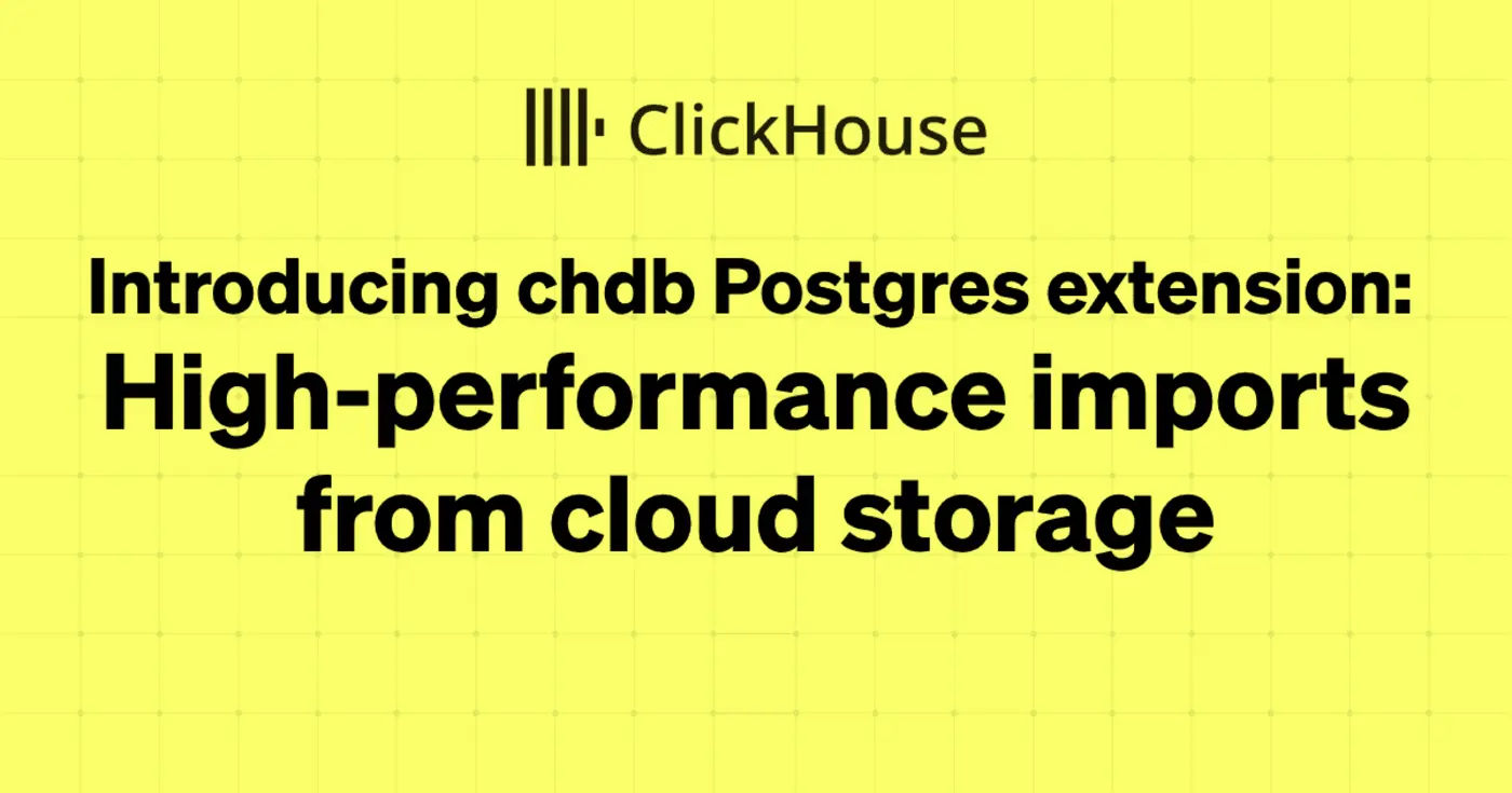 chdb postgres extension highperformance imports from cloud storage