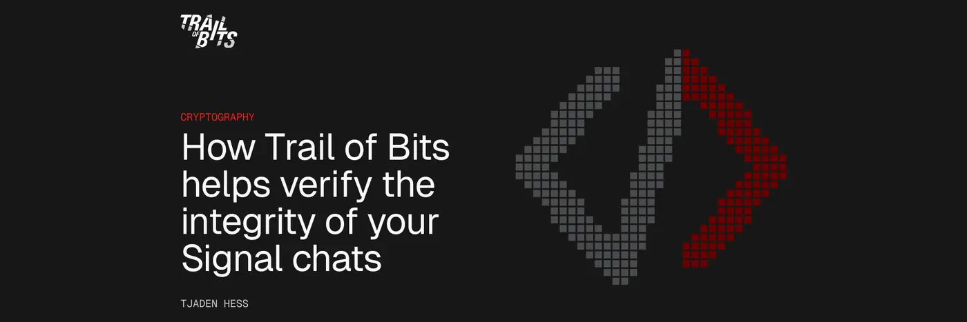 how trail of bits helps verify the integrity of signal chats