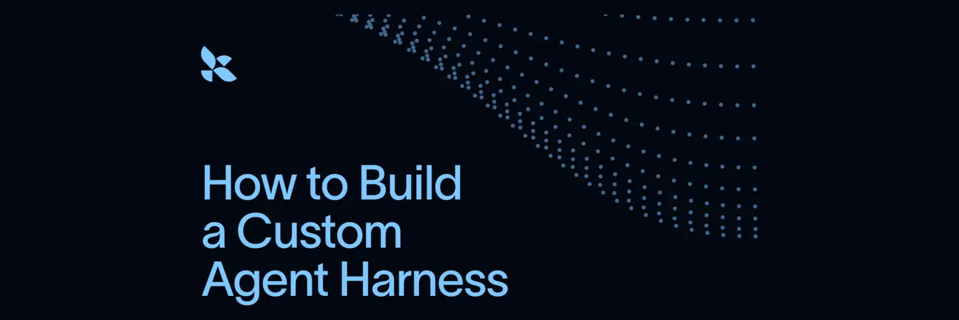 how to build a custom agent harness