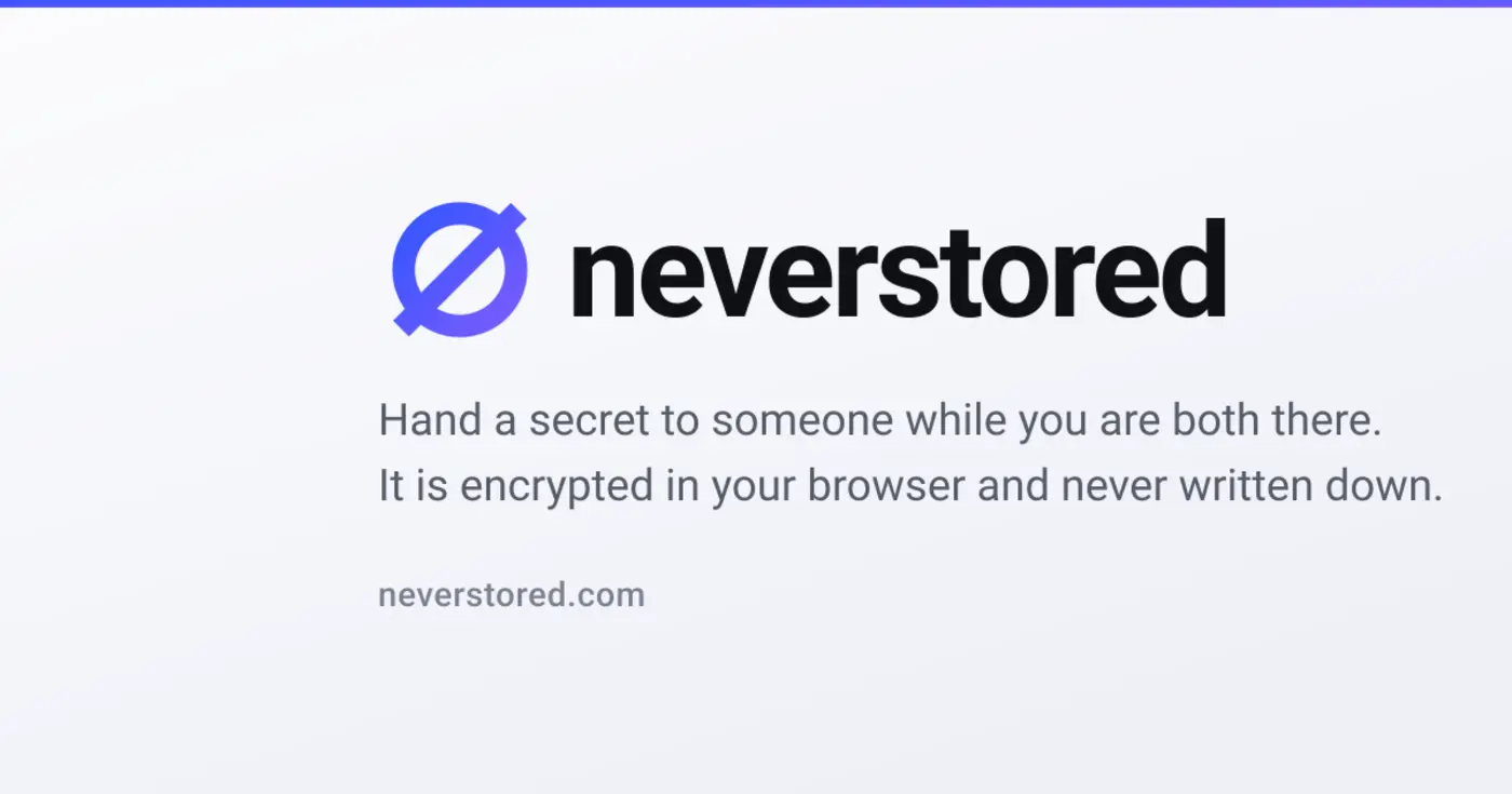 show hn neverstored hand a secret to someone nothing is ever stored