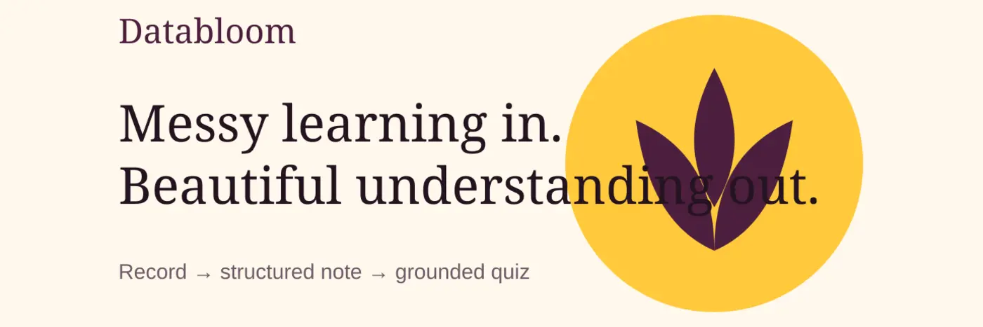 show hn databloom turn recordings into structured notes and quizzes