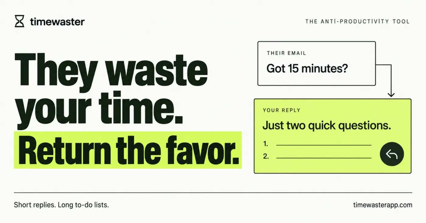 show hn timewaster they waste your time return the favor