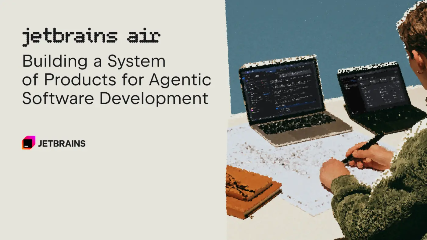 jetbrains air a system of products for agentic software development