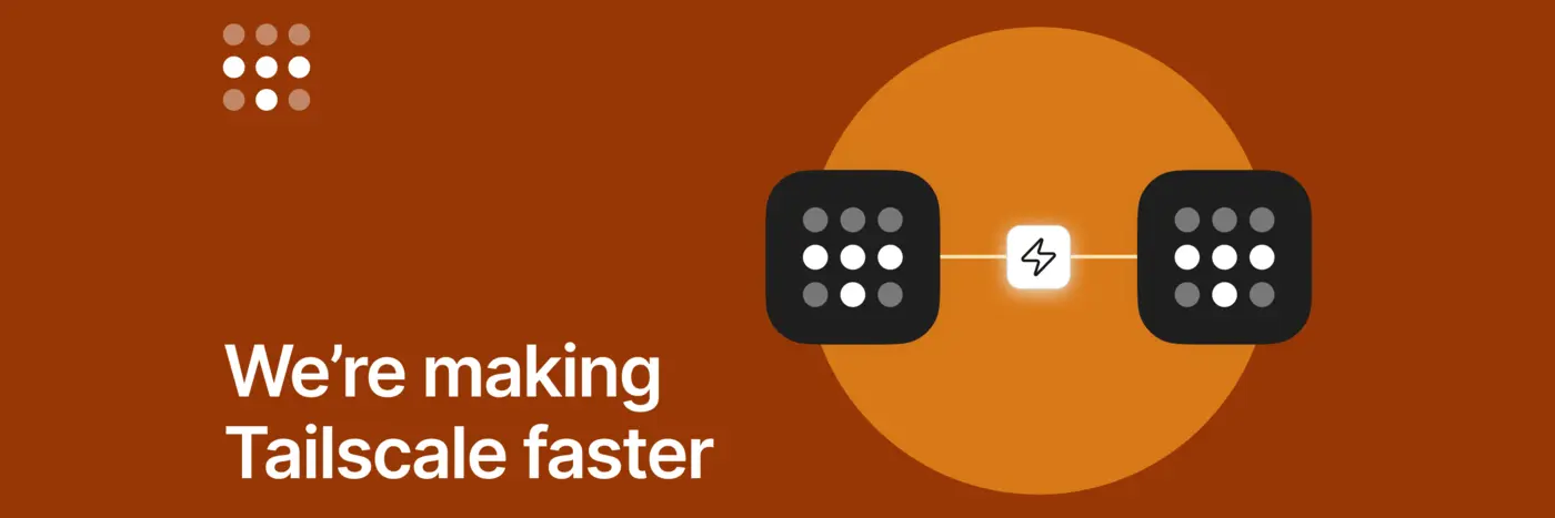 making tailscale faster