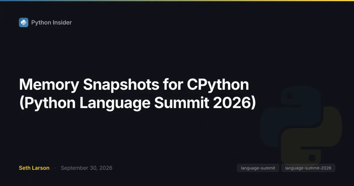 memory snapshots for cpython python language summit 2026