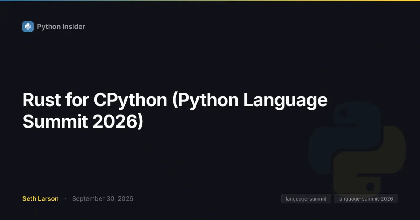 rust for cpython python language summit 2026 python insider