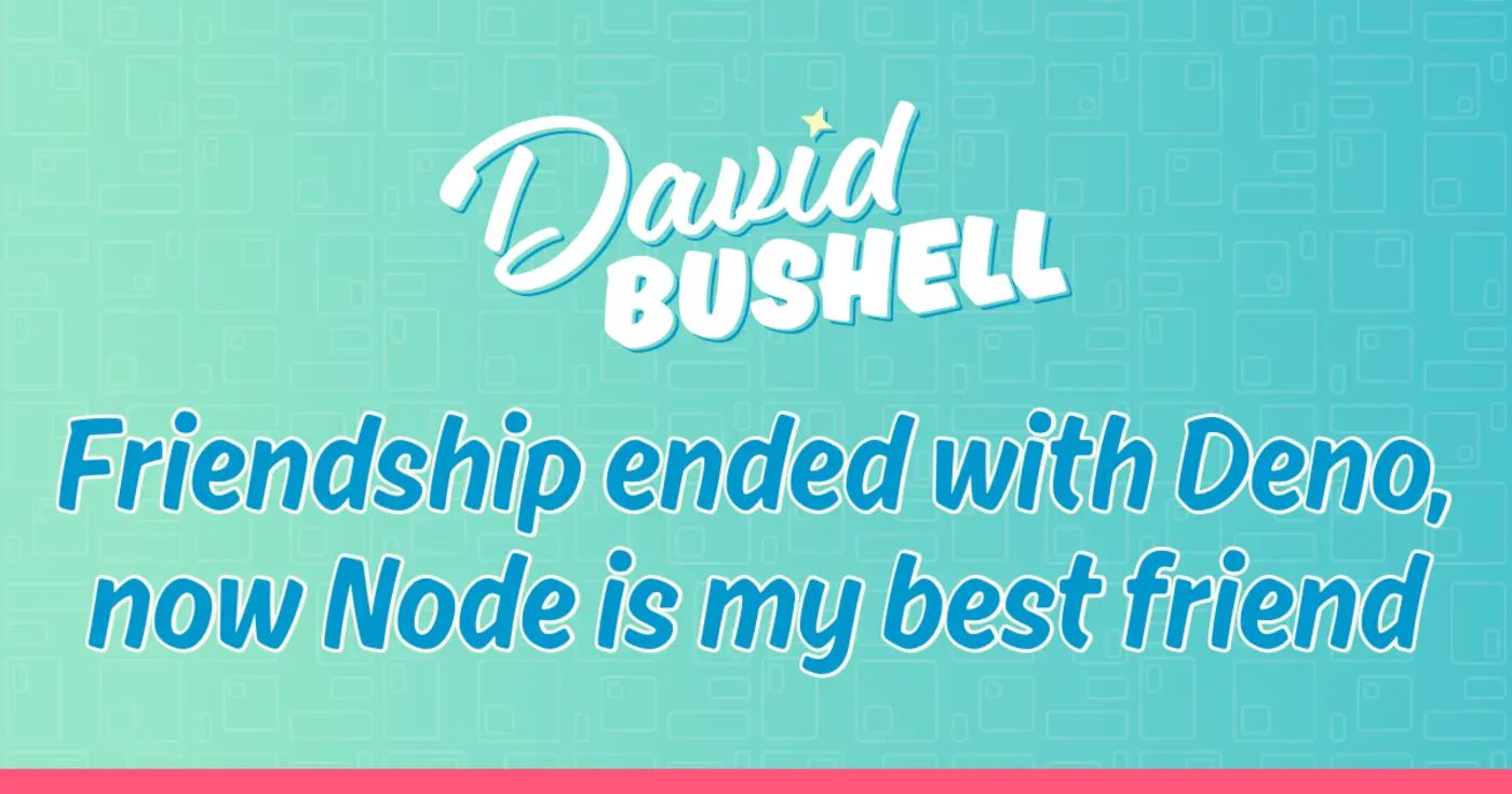 friendship ended with deno now node is my best friend
