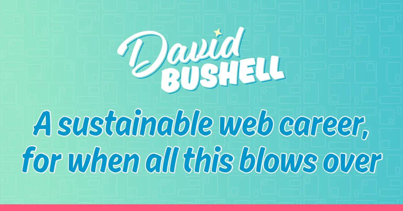 a sustainable web career for when all this blows over
