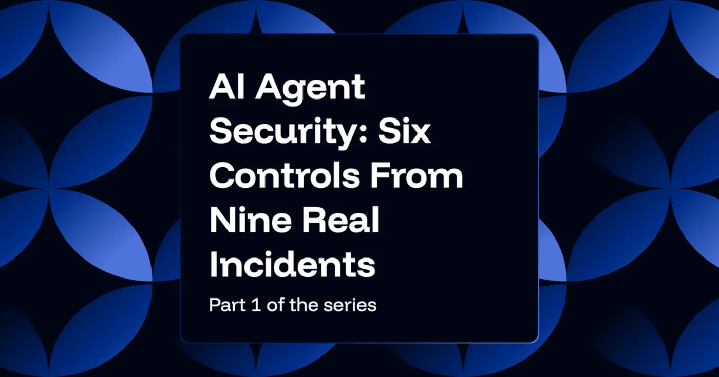 ai agent security six controls from nine real incidents