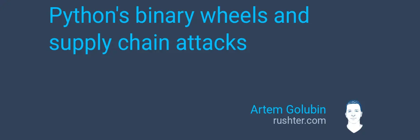 pythonx27s binary wheels and supply chain attacks