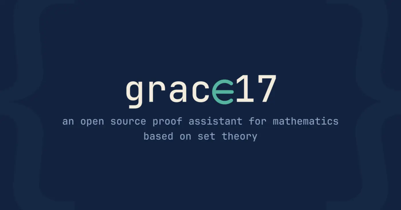 grace17 a new proof assistant for mathematics based on set theory