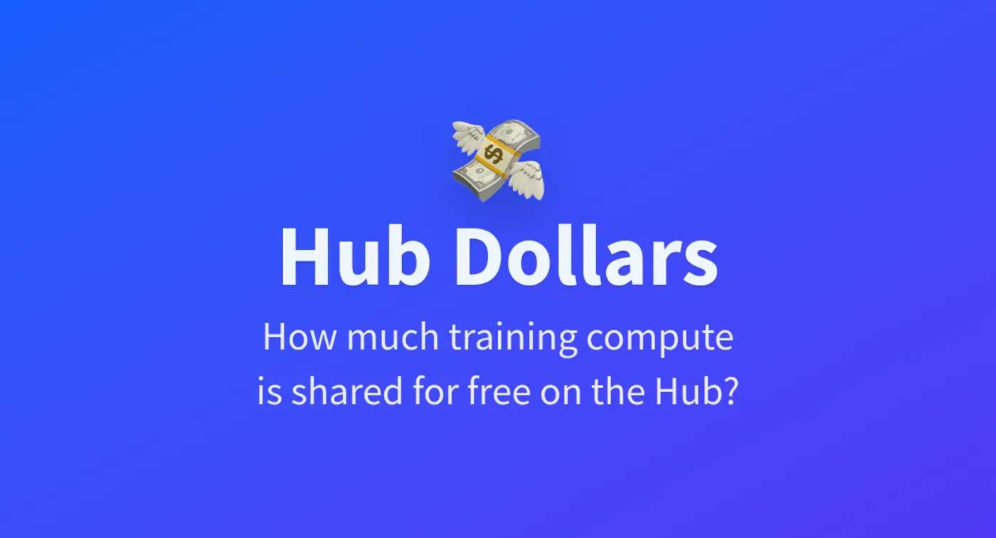 about 1b of training compute is shared for free on the hugging face hub