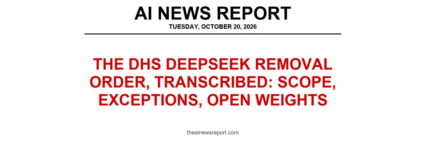 the dhs deepseek removal order transcribed scope exceptions open weights