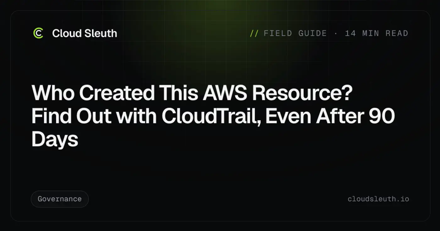 who created this aws resource find out with cloudtrail even after 90 days