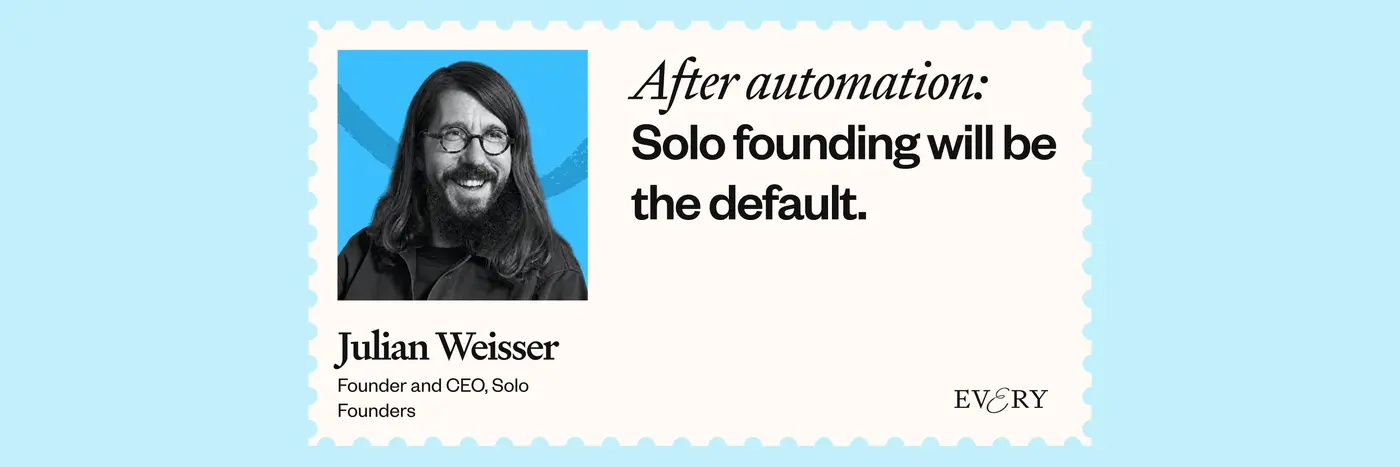 after automation solo founding will be the default