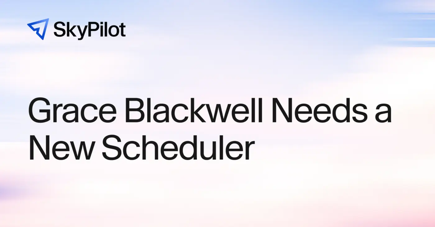 grace blackwell needs a new scheduler 27 more usable gpus from the same racks